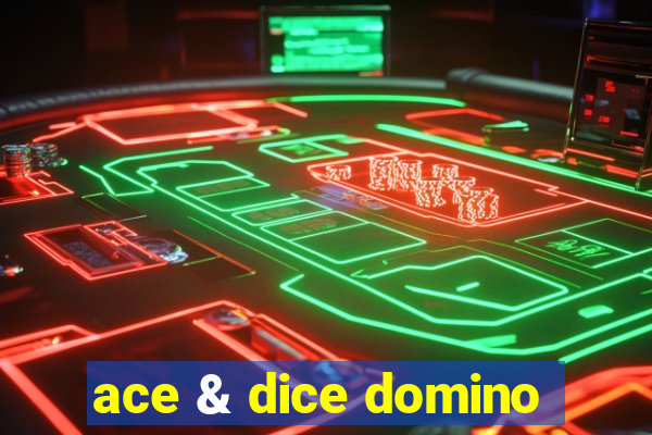 ace & dice domino